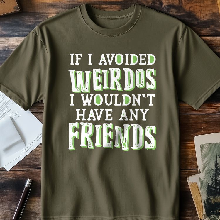 If I Avoided Weirdos T-shirt - image 2