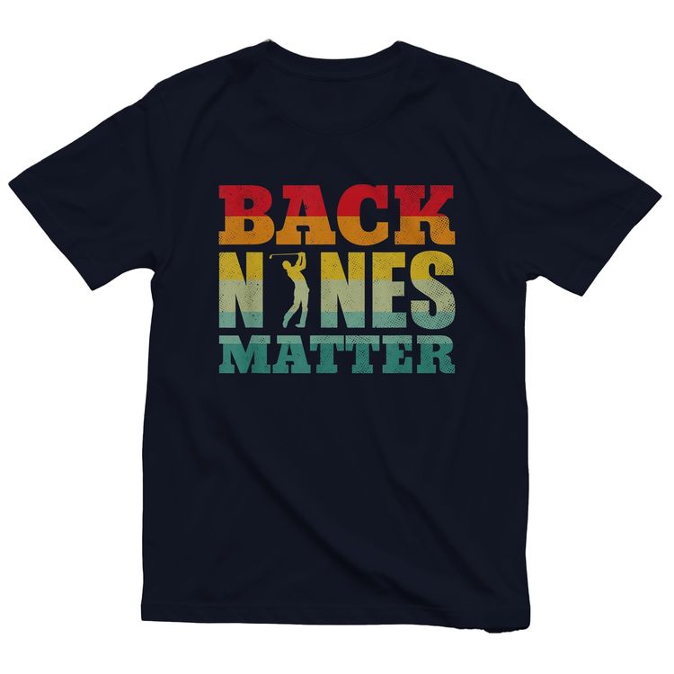 Back Nines Matter Golf T-Shirt AU image 11