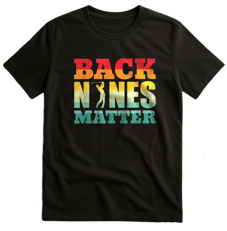 Back Nines Matter Golf T-Shirt AU image 7