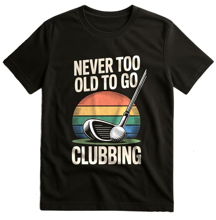never too old 3 T Shirt AU