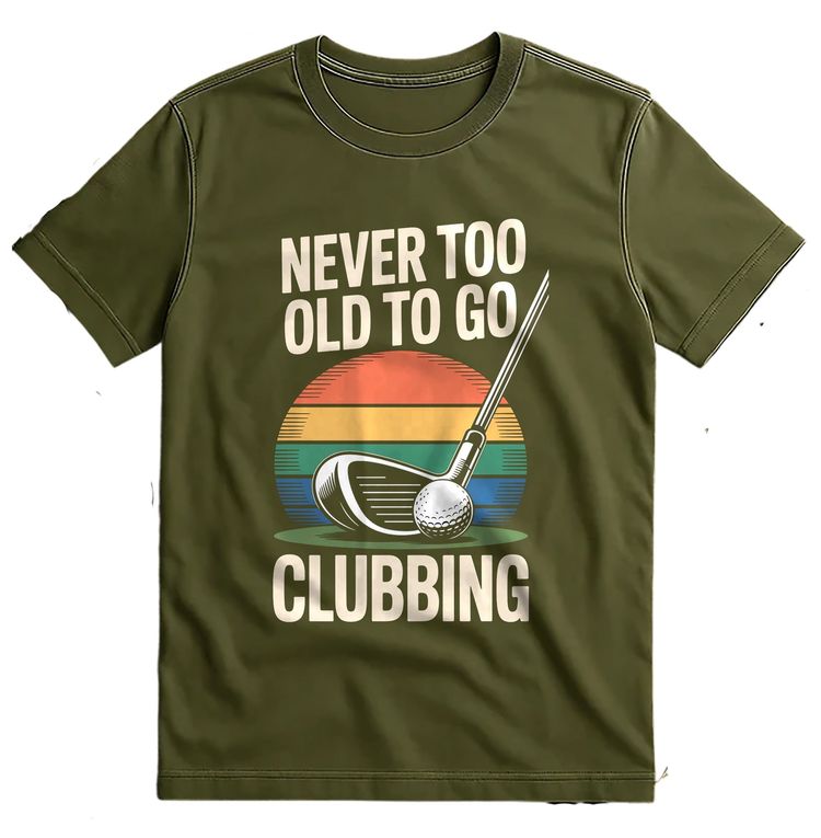 never too old 3 T Shirt AU 5