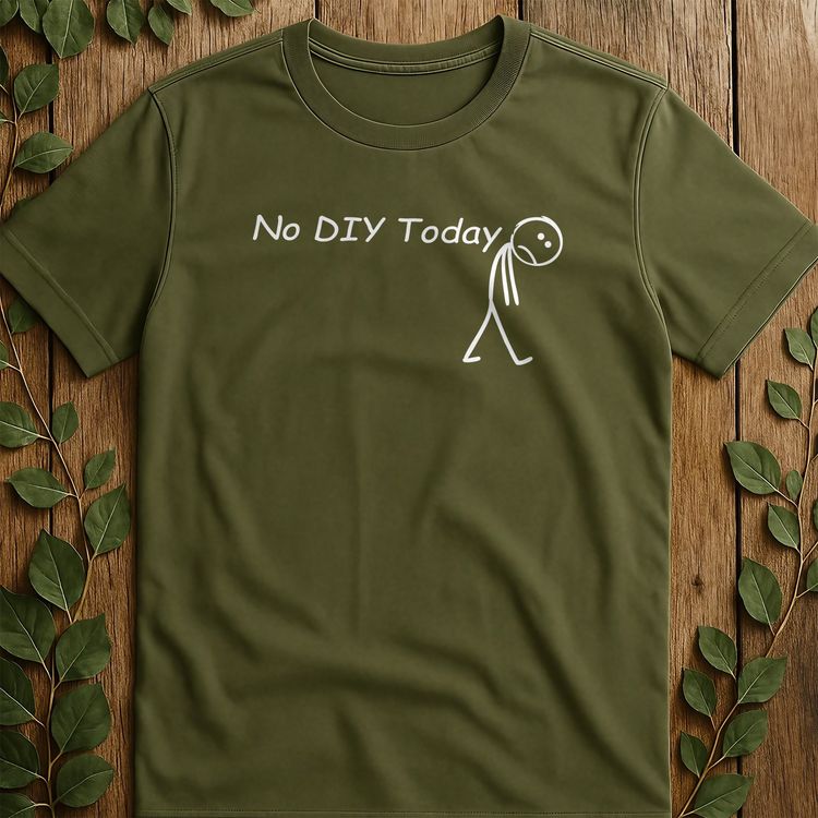 No DIY Today T Shirt 4