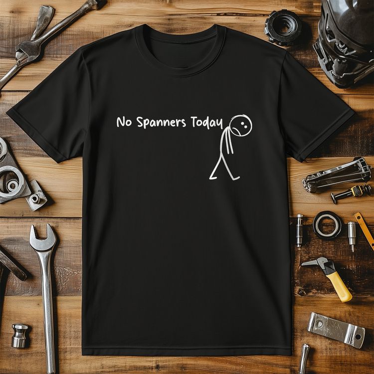 No Spanners Today T Shirt US