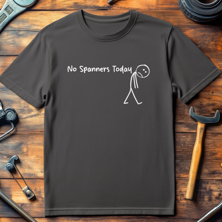 No Spanners Today T Shirt US 4