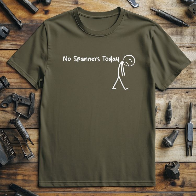 No Spanners Today T Shirt US 5