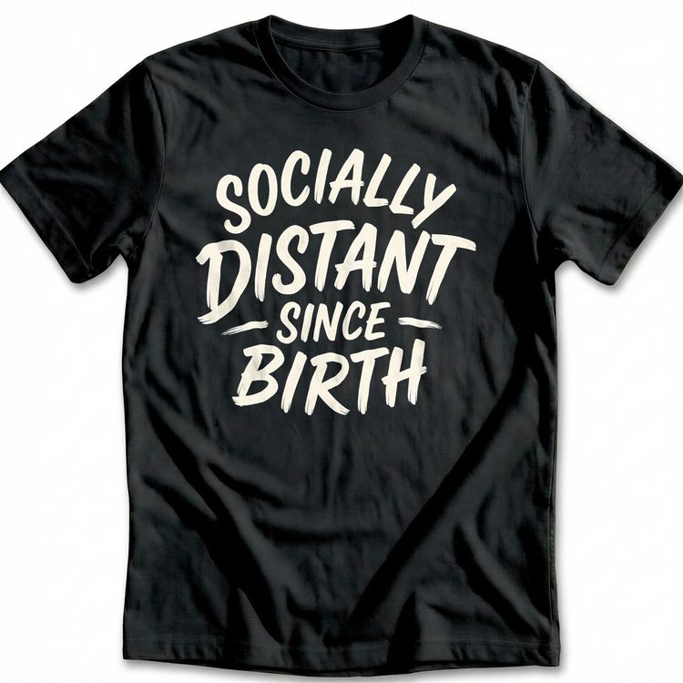 Socially Distant Since Birth T-Shirt GC 2
