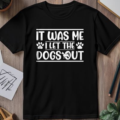 It Was Me I Let the Dogs Out 4 T-shirt 1