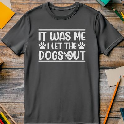 It Was Me I Let the Dogs Out 4 T-shirt 6