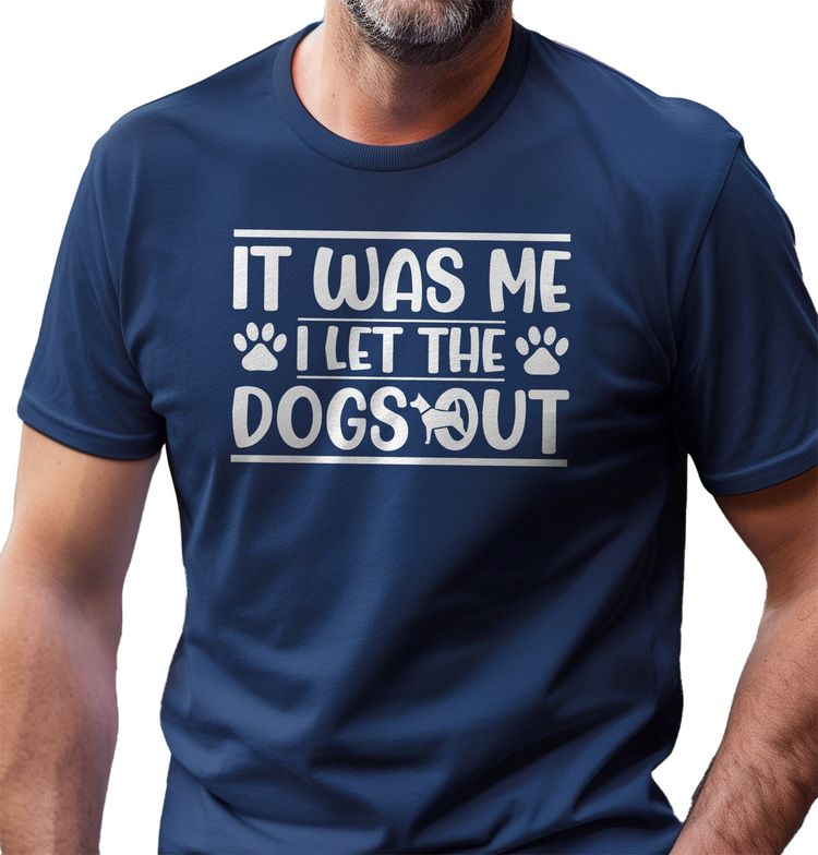 It Was Me I Let the Dogs Out 4 T-shirt 8