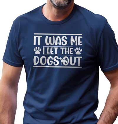 It Was Me I Let the Dogs Out 4 T-shirt 8