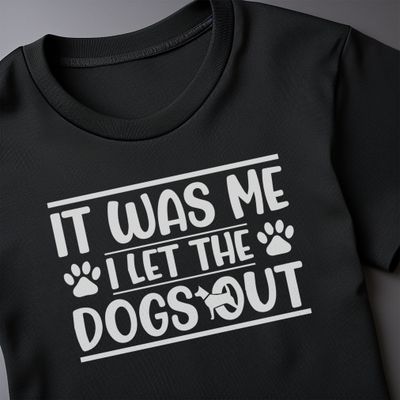 It Was Me I Let the Dogs Out 4 T-shirt 3