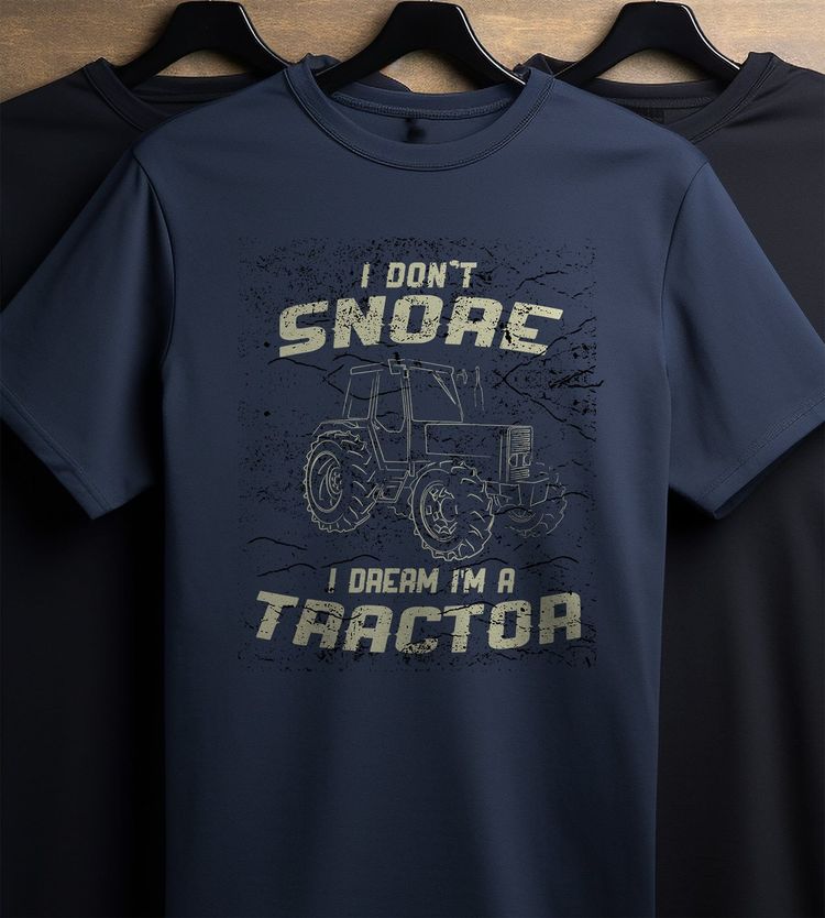 I Don’t Snore, I Design – Tractor T-Shirt! 3