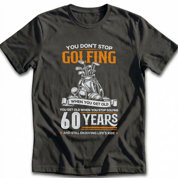 DON'T STOP GOLFING 60TH 029 T Shirt AU image 4