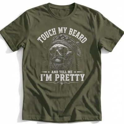 Touch My Beard And Tell Me I'm Pretty 34 T-Shirt AU 2