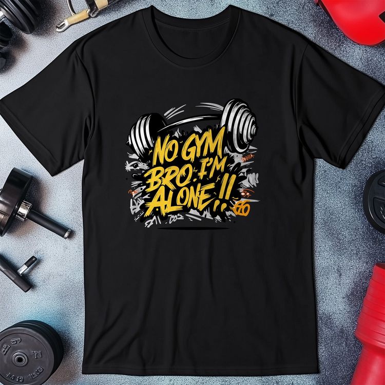 Gym 25 No Gym Bro, I'm Alone! T shirt 2