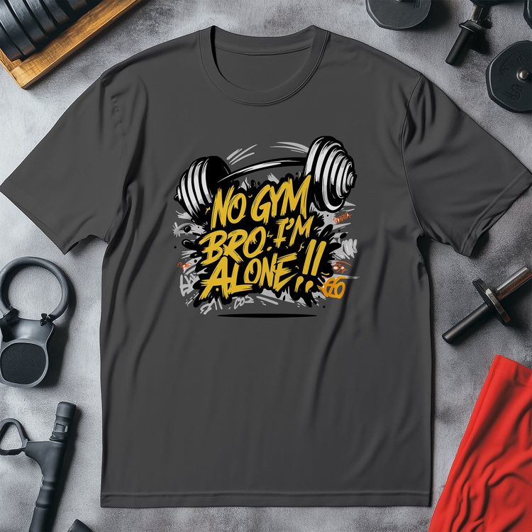 Gym 25 No Gym Bro, I'm Alone! T shirt 3
