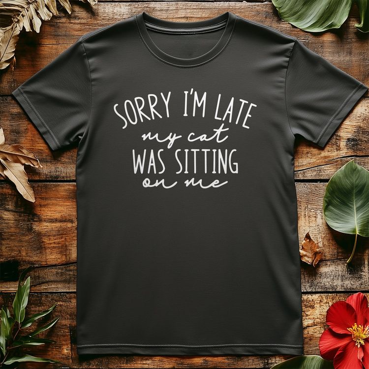 Sorry I'm Late T-Shirt - Cat Sitting 5