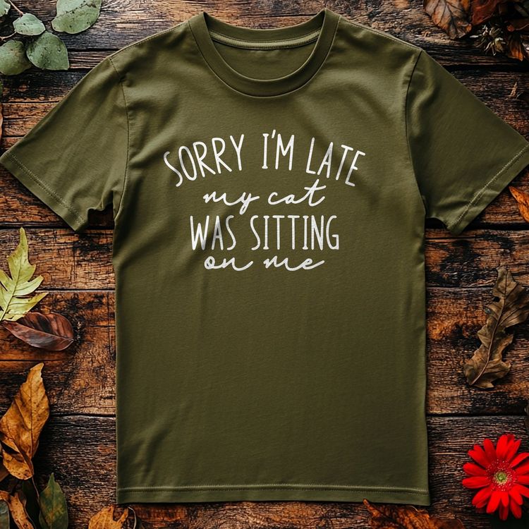Sorry I'm Late T-Shirt - Cat Sitting 2