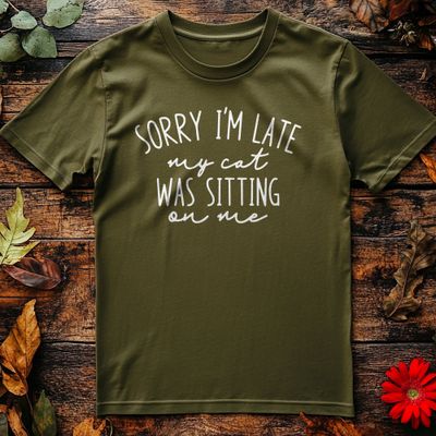 Sorry I'm Late T-Shirt - Cat Sitting 2
