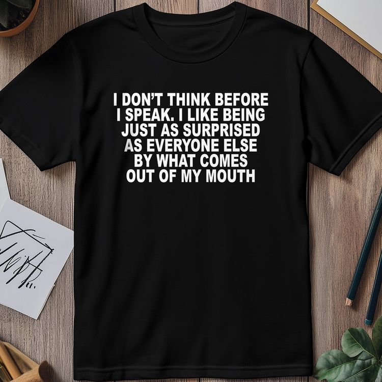 I Dont Think Before I Speak T-Shirt image 1