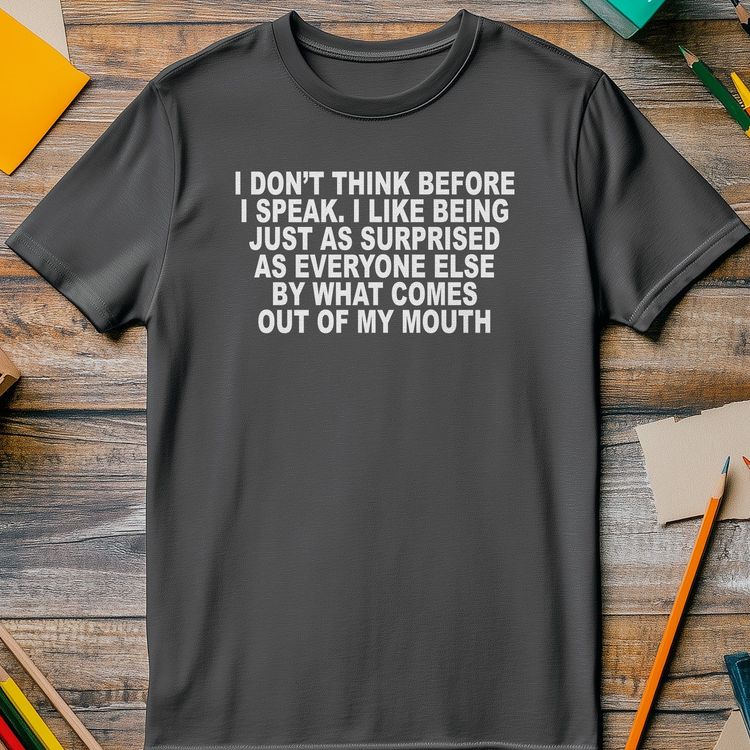 I Dont Think Before I Speak T-Shirt image 5