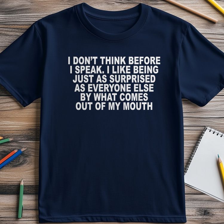 I Dont Think Before I Speak T-Shirt image 4