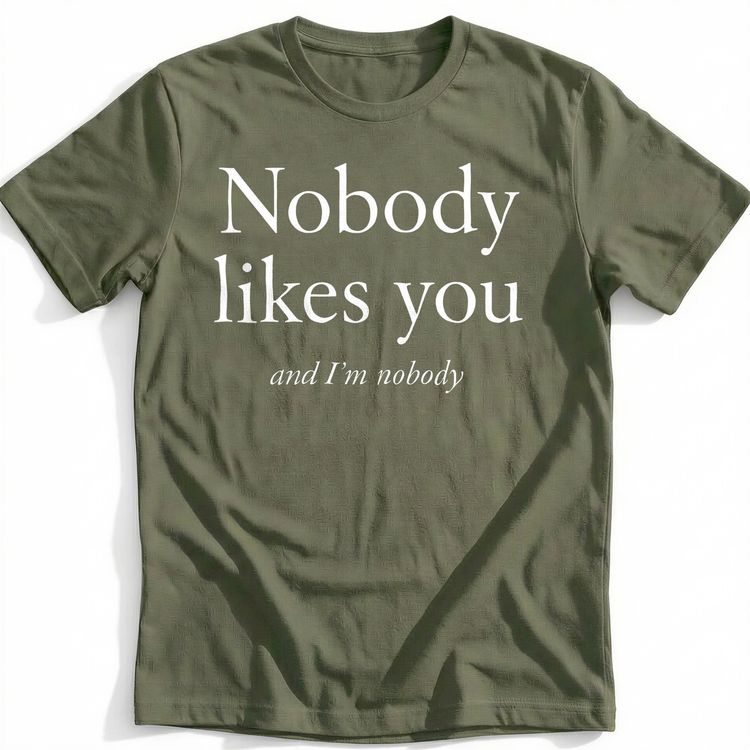 Nobody Likes You T-Shirt EU