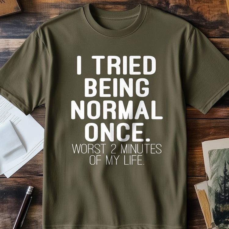 Tried Being Normal Once T-Shirt - AU 3