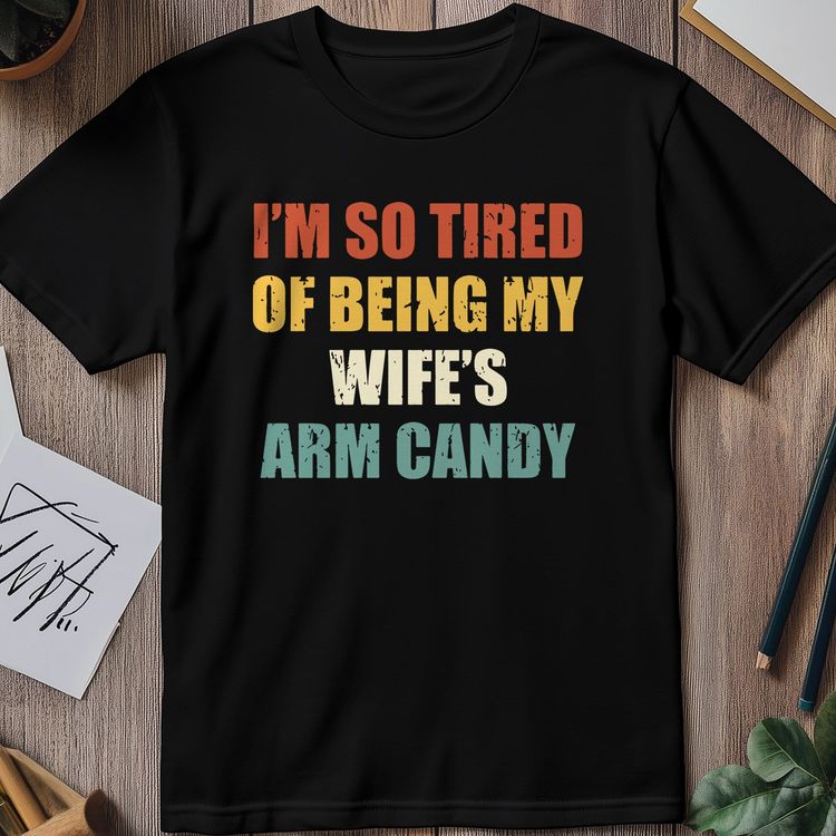 Wifes Arm Candy 2 T-Shirt US 6