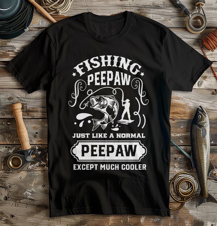 Fishing Peepaw Just Cooler Than T-Shirt 8