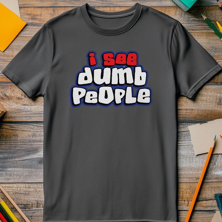 I See Dumb People T-Shirt image 3