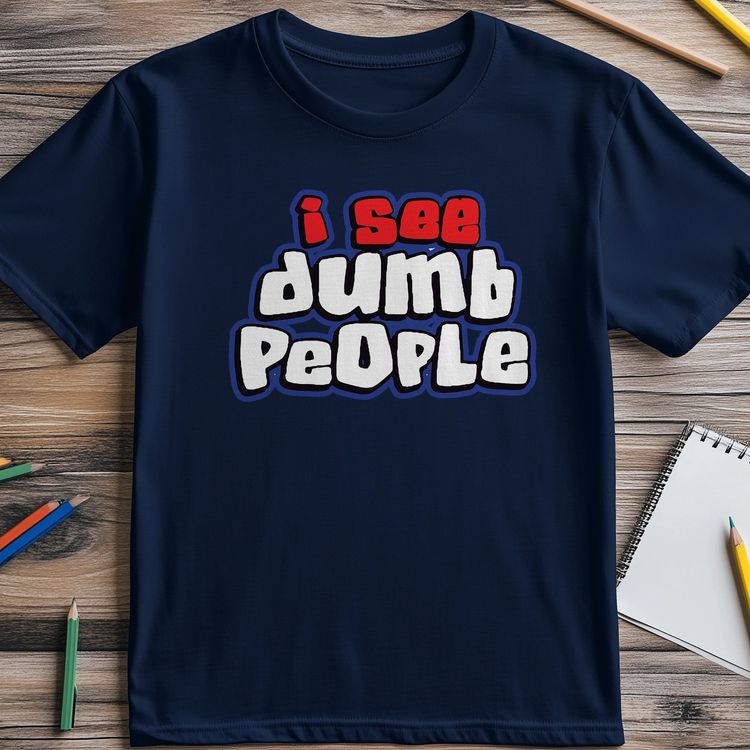 I See Dumb People T-Shirt image 4