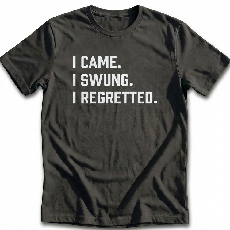 I CAME I SWUNG 030 T-Shirt US