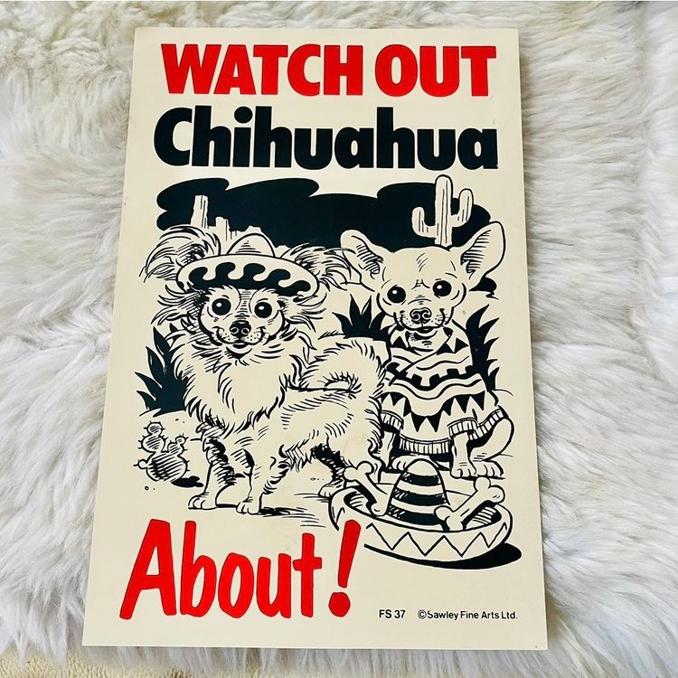 Other Watch Out Chihuahua About! PVC Indoor Outdoor Sign Produced by Sawley Fine Arts product image