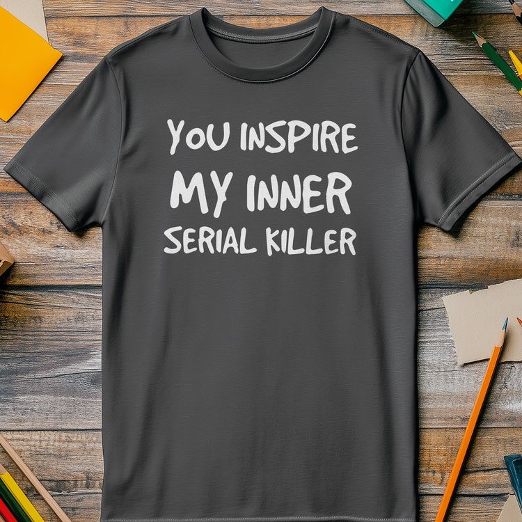 Inspire My Inner Serial Killer T-Shirt 4