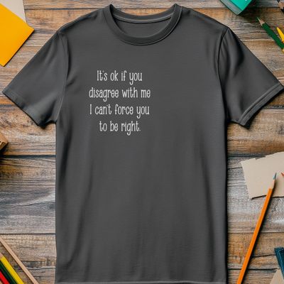 I Can't Force You to Be Right 5