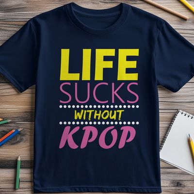 Life Sucks Without KPOP T-Shirt - 2