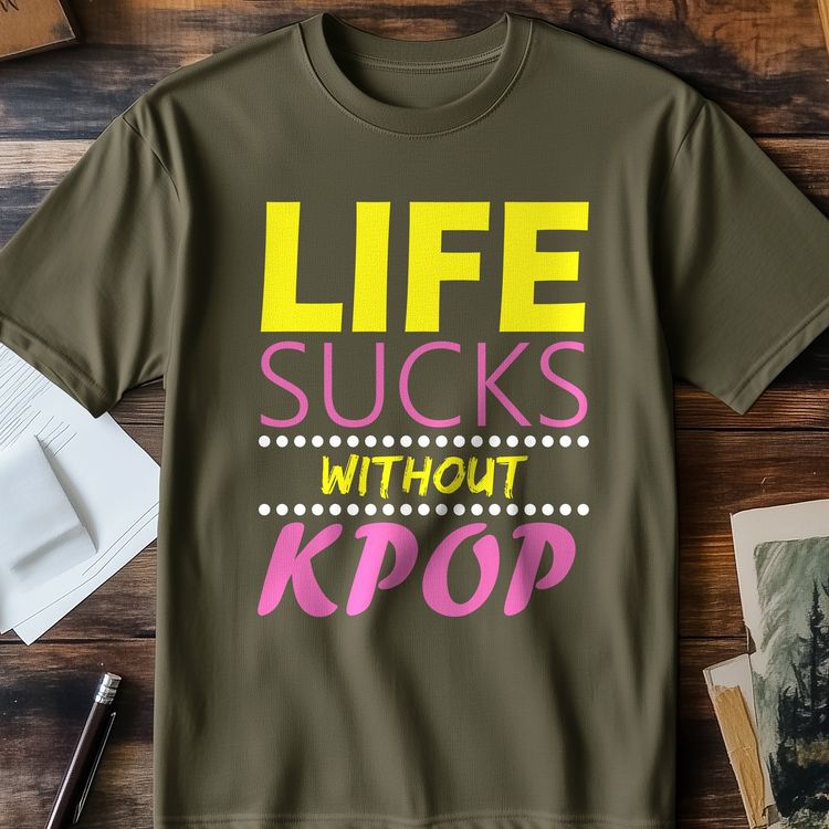 Life Sucks Without KPOP T-Shirt - 3