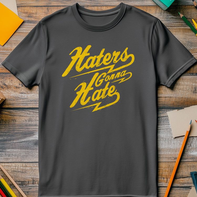Haters Gonna Hate T-Shirt - Embrace 2