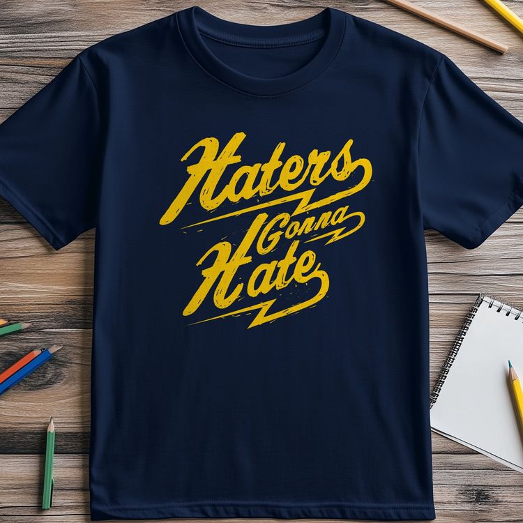 Haters Gonna Hate T-Shirt - Embrace 4