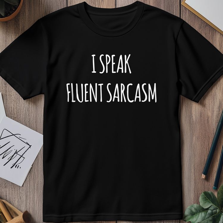 Speak Fluent Sarcasm T-Shirt - AU image 1