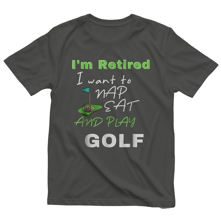 I'm Retired, Let Me Nap, Eat, and Play Golf t-shirt image 7