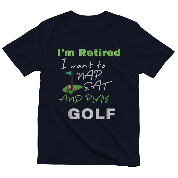 I'm Retired, Let Me Nap, Eat, and Play Golf t-shirt image 11