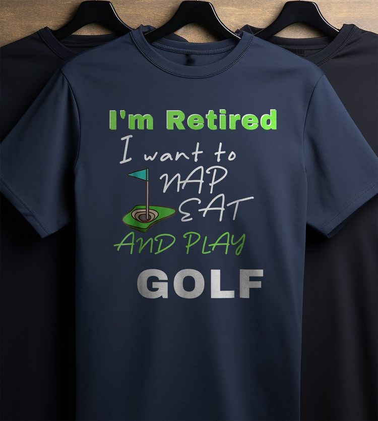 I'm Retired, Let Me Nap, Eat, and Play Golf t-shirt image 8