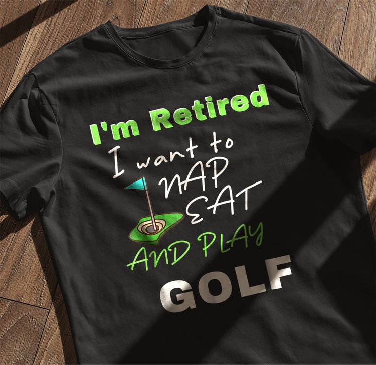 I'm Retired, Let Me Nap, Eat, and Play Golf t-shirt image 2