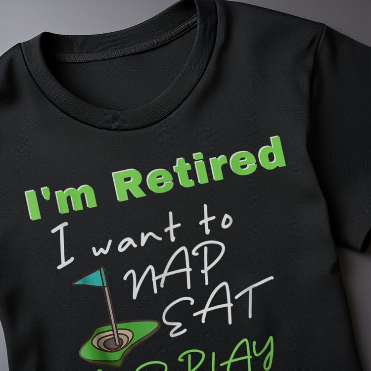 I'm Retired, Let Me Nap, Eat, and Play Golf t-shirt image 12