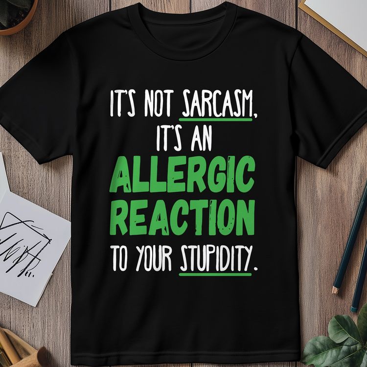 It's-Not-Sarcasm T-Shirt - Hilariously image 1