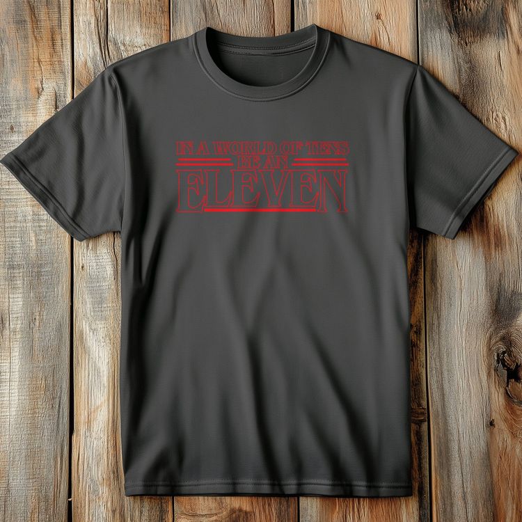 Don't Be 10, Be an 11 T-shirt image 2