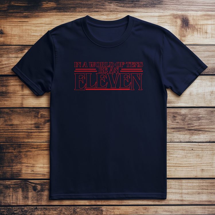 Don't Be 10, Be an 11 T-shirt image 3