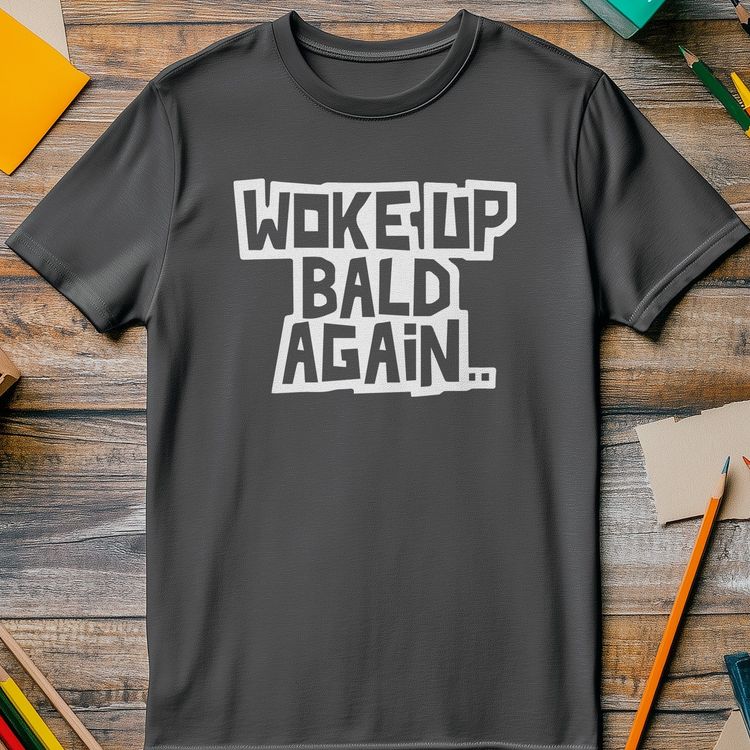 Woke Up Bald Again 2 T-Shirt image 8